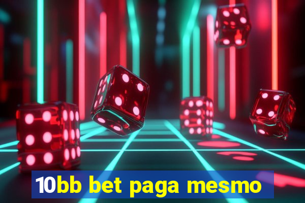 10bb bet paga mesmo